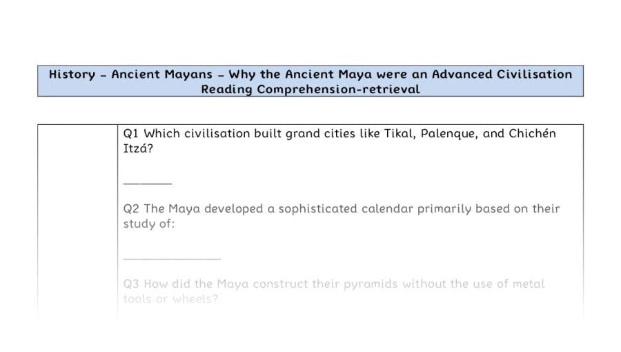 Reading Comprehension - Why the Ancient Maya were an Advanced Civilisation - Retrieval Focus
